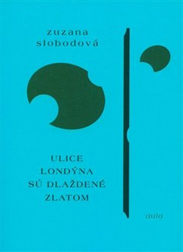 Ulice Londýna sú dláždené zlatom - Zuzana Slobodová