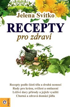 Recepty pro zdraví - Jelena Svitko
