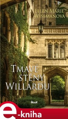 Tmavé stěny Willardu - Ellen Marie Wisemanová