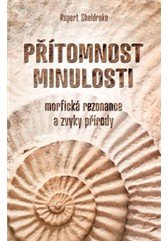 Přítomnost minulosti – Morfická rezonance a zvyky přírody