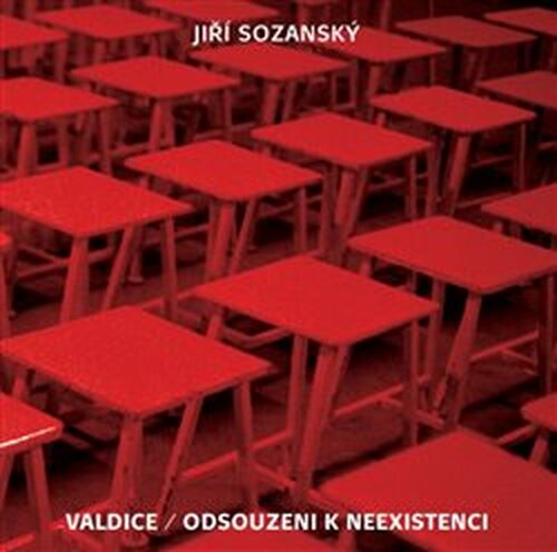 Valdice / Odsouzeni k neexistenci - kol., Jiří Sozanský
