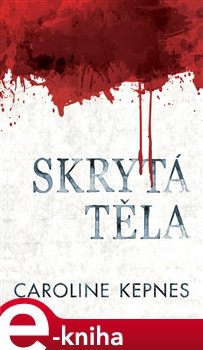 Skrytá těla - Caroline Kepnes