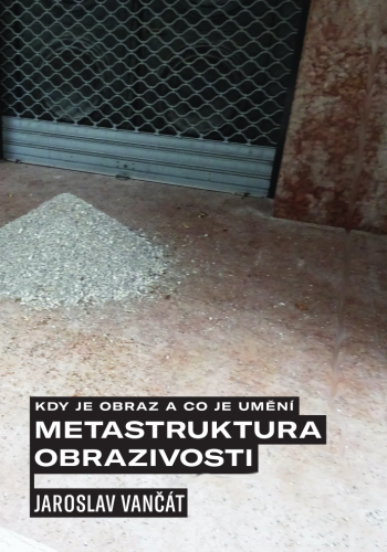 Kdy je obraz a co je umění. Metastruktura obrazivosti