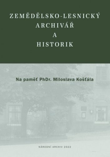 Zemědělsko-lesnický archivář a historik. Na paměť PhDr. Miloslava Košťála