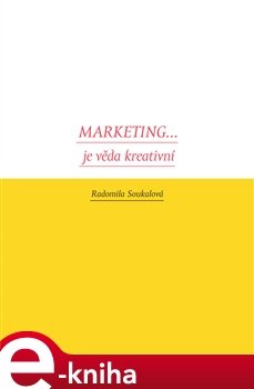 Marketing... je věda kreativní - Radomila Soukalová