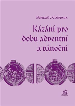 Kázání pro dobu adventní a vánoční - Bernard z Clairvaux