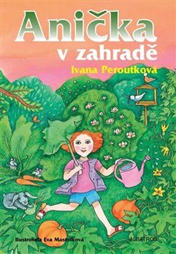 Anička v zahradě - Ivana Peroutková
