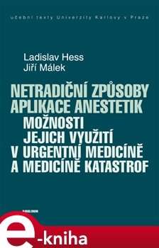 Netradiční způsoby aplikace anestetik - Ladislav Hess, Jiří Málek