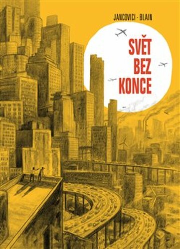 Svět bez konce - Jean-Mare Jancovici, Christophe Blain