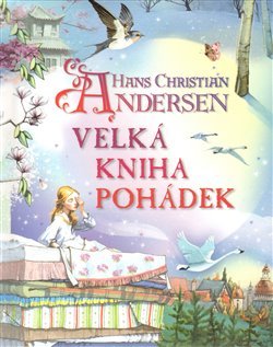 Velká kniha pohádek - Hans Christian Andersen