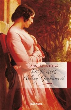 Dvojí život Heleny Grahamové - Anne Brontëová