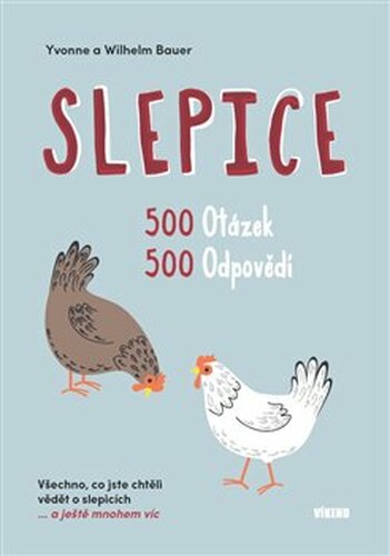 Slepice - 500 otázek, 500 odpovědí - Yvonne Bauer, Wilhelm Bauer