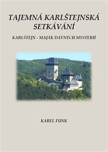 Tajemná karlštejnská setkávání - Karel Funk