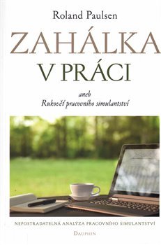 Zahálka v práci aneb Rukověť pracovního simulantství