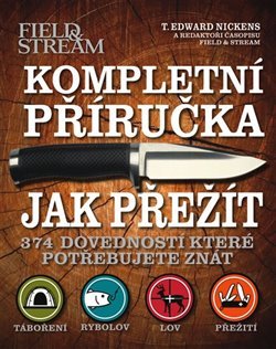 Kompletní příručka - Jak přežít - Edward T. Nickens