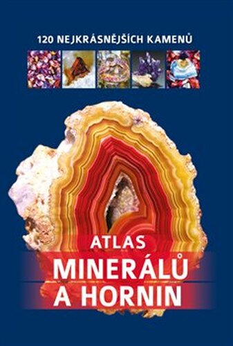 Atlas minerálů a hornin - 120 nejkrásnějších kamenů - Jerzy Žaba, Irena V. Žaba