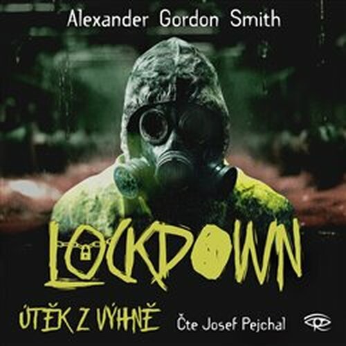 Útěk z výhně 1 – Lockdown - Alexander Gordon Smith