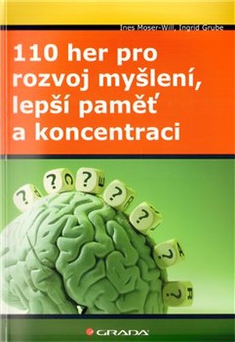 110 her pro rozvoj myšlení, lepší paměť a koncentraci - Ines Moser–Will, Ingrid Grube