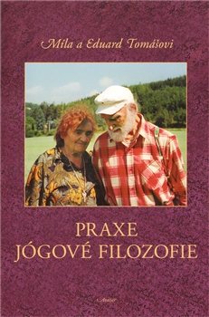 Praxe jógové filozofie - Eduard Tomáš, Míla Tomášová