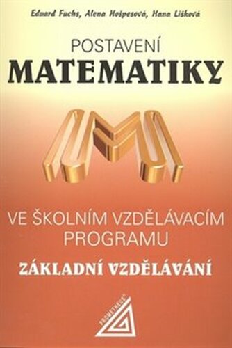 Postavení matematiky ve školním vzdělávacím programu - Základní vzdělávání - Alena Hošpesová