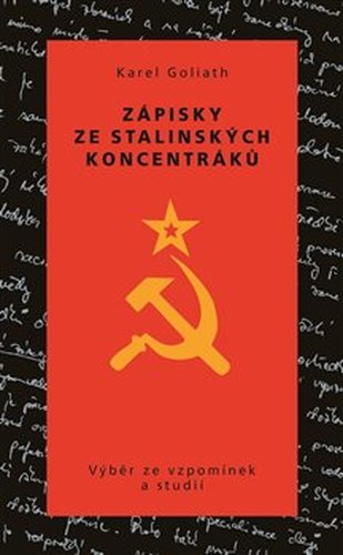 Zápisky ze stalinských koncentráků - Karel Goliath