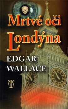 Mrtvé oči Londýna - Edgar Wallace