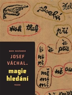 Josef Váchal – Magie hledání - Marie Rakušanová