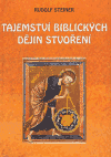 Tajemství biblických dějin stvoření - Rudolf Steiner