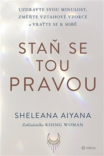 Staň se tou pravou - Sheleana Aiyana