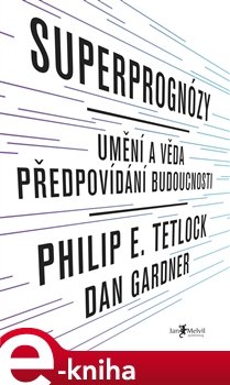 Superprognózy - Philip E. Tetlock, Dan Gardner