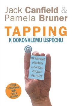 Tapping k dokonalému úspěchu - Jack Canfield, Pamela Bruner