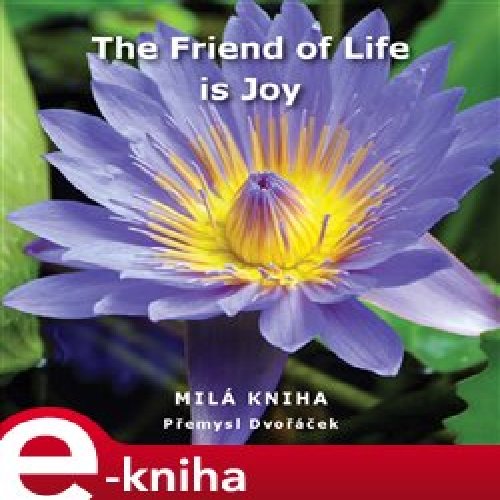 The Friend of Life is Joy