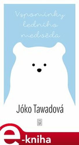 Vzpomínky ledního medvěda - Jóko Tawadová