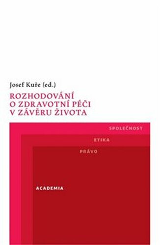 Rozhodování o zdravotní péči v závěru života - Josef Kuře