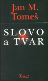 Slovo a tvar - Jan Marius Tomeš