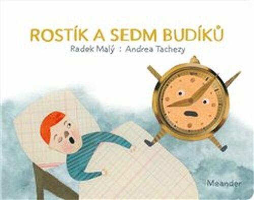 Rostík a sedm budíků - Radek Malý, Andrea Tachezy