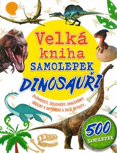 Velká kniha samolepek - Dinosauři - Claire Sipi