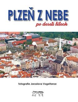 Plzeň z nebe po deseti letech - Petr Flachs, Zdeněk Hůrka, Petr Mazný
