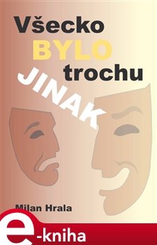 Všecko bylo trochu jinak