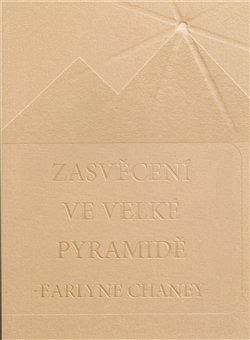 Zasvěcení ve Velké pyramidě - Earlyne Chaney