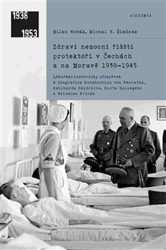 Zdraví nemocní říšští protektoři v Čechách a na Moravě 1939–1945
