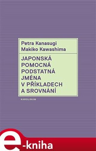 Japonská pomocná podstatná jména v příkladech a srovnání - Petra Kanasugi, Makiko Kawashima