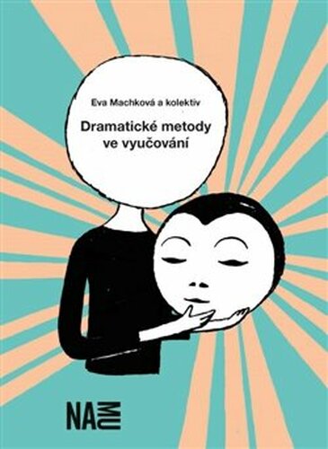 Dramatické metody ve vyučování - Eva Machková, a kolektiv autorů