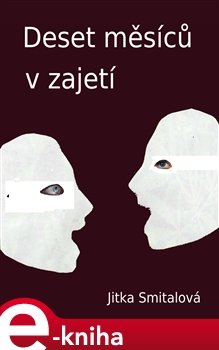 Deset měsíců v zajetí - Jitka Smitalová