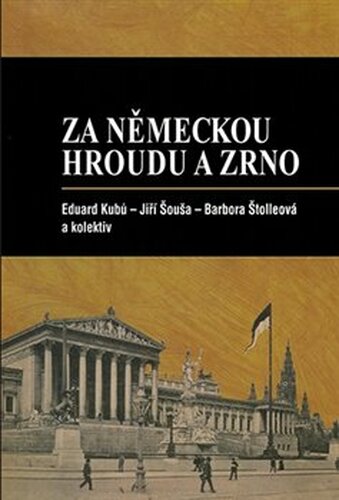 Za německou hroudu a zrno - Jiří Šouša, Barbora Štolleová, Eduard Kubů