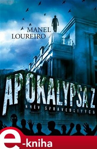 Apokalypsa Z: Hněv Spravedlivých - Manel Loureiro