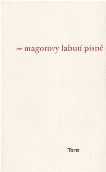 Magorovy labutí písně - Ivan Martin Jirous