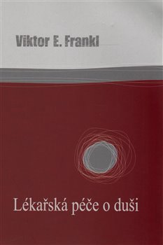 Lékařská péče o duši - Viktor E. Frankl