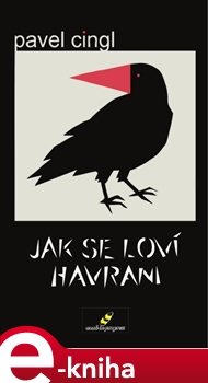 Jak se loví havrani - Pavel Cingl