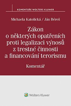 Zákon o některých opatřeních proti legalizaci výnosů z trestné činnosti a financování terorismu. Komentář